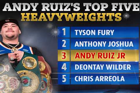 Andy Ruiz Jr ranks five best current heavyweights with Tyson Fury ahead of Anthony Joshua and NO..