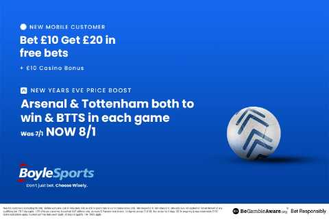Get £20 free bets and £10 casino bonus with BoyleSports PLUS 8/1 Arsenal & Tottenham price boost..