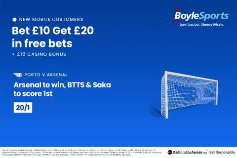 Porto vs Arsenal: Grab £20 in free bets and £10 casino bonus with BoyleSports along with a huge..