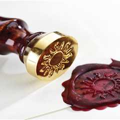 Modernisation of Official Documents: Ending Centuries-Old Wax Seal Tradition